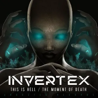 This is Hell / The Moment of Death by Invertex