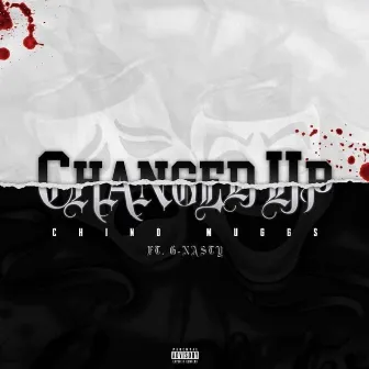 Changed Up by Chino Muggs