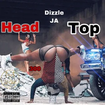 Head Top by Dizzle JA