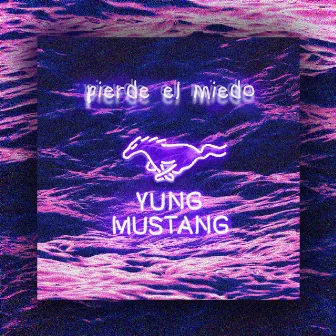 Pierde el Miedo by Yung Mustang