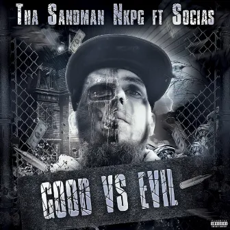 Good vs. Evil (feat. Socias) by Tha Sandman Nkpg