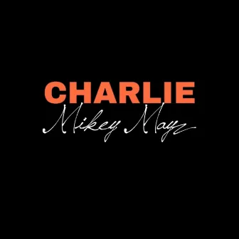 Charlie by Mikey Mayz