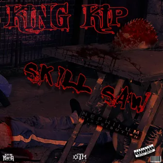 Skill Saw by King Kip