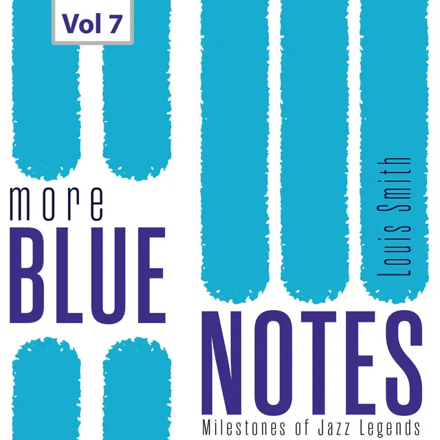 Milestones of Jazz Legends More Blue Notes: Louis Smith, Vol. 7