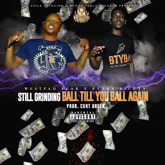 Still Grinding - Ball Till You Ball Again by BTYBA Richyy