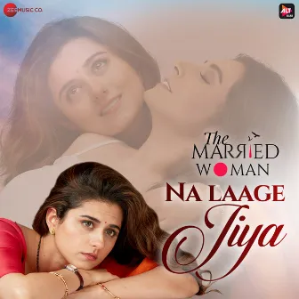 Na Laage Jiya (From 