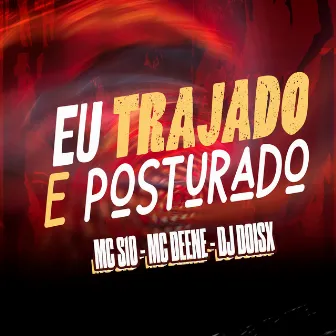 Eu Trajado e Posturado by Mc Deene