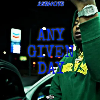 Any given day by 28Shots