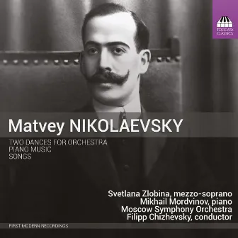 Nikolaevsky: 2 Dances for Orchestra, Piano Music & Songs by Philipp Chizhevsky