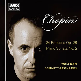 Chopin 24 Preludes, Op. 28, Piano Sonata No. 2 by Wolfram Schmitt-Leonardy