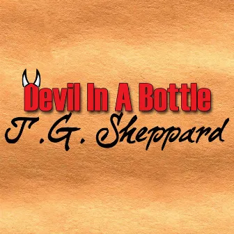 Devil In A Bottle by T.G. Sheppard