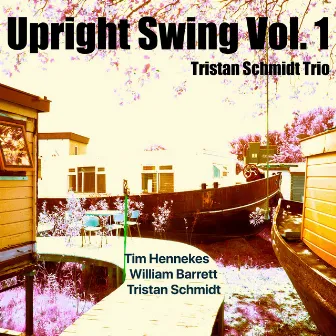 Upright Swing, Vol. 1 by Tristan Schmidt Trio