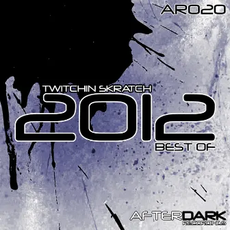 Best Of 2012 by Twitchin Skratch