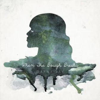 When the Bough Breaks by Daena Jay