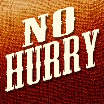 No Hurry - Single by Unknown Artist