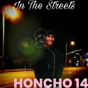 In The Streets by Honcho 14