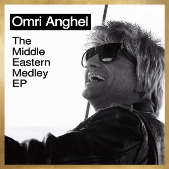 The Middle Eastern Medley EP by Omri Anghel