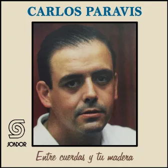 Entre Cuerdas y Tu Madera by Carlos Paravis