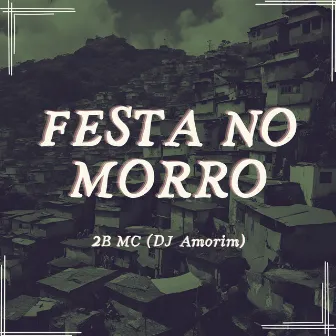 Festa no morro by 2B MC