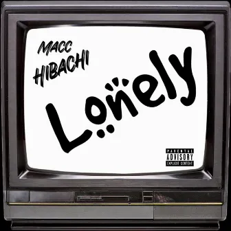 Lonely by Macc Hibachi