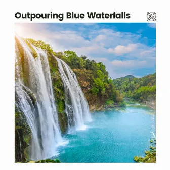 Outpouring Blue Waterfalls by Classical Music For Relaxation