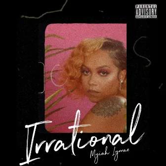 Irrational by Myiah Lynnae