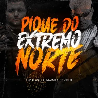 Pique do Extremo Norte by Dj Daniel Fernandes