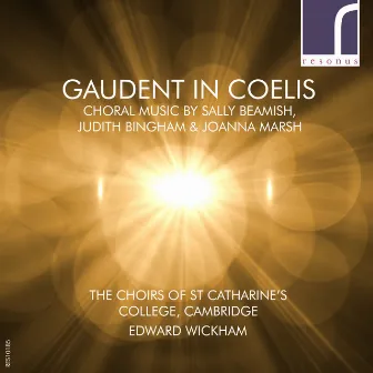 Gaudent in Coelis: Choral Music by Sally Beamish, Judith Bingham & Joanna Marsh by Unknown Artist