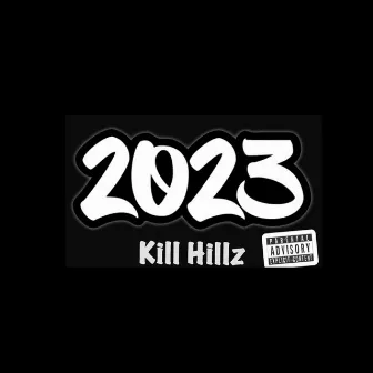 2023 by Kill Hillz