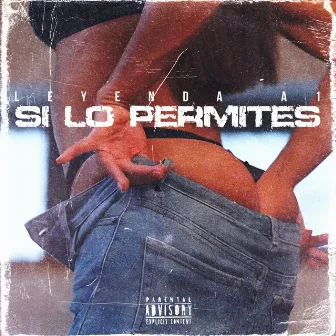 Si lo permites by LeyendaA1