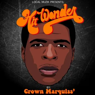 Hit Wonder by Crown Marquiss'