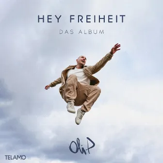 Hey Freiheit – Das Album by Oli. P