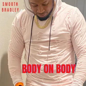 Body on Body by Smooth Bradley