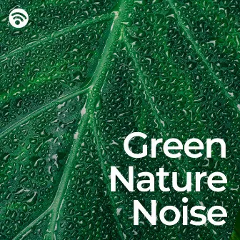 Green Nature Noise by Island Nature Sounds