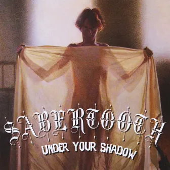 Under Your Shadow by Sabertooth