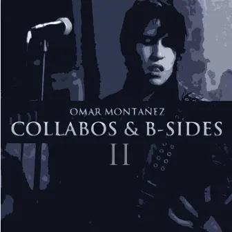 Collabos & B-Sides II by Omar Montañez