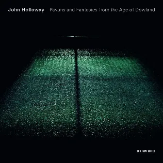 Pavans And Fantasies From The Age Of Dowland by John Holloway