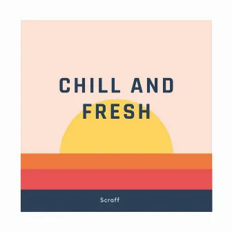 Chill And Fresh by scraff