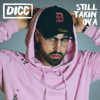 Still Takin' Ova by DICC