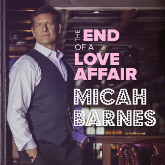 The End of a Love Affair by Micah Barnes