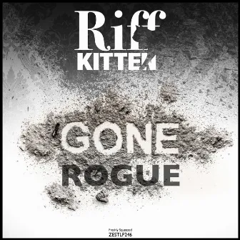 Gone Rogue by Riff Kitten