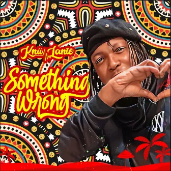 Something Wrong by Knii Lante