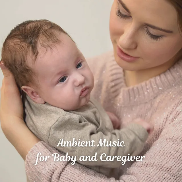 Ambient Music for Baby and Caregiver