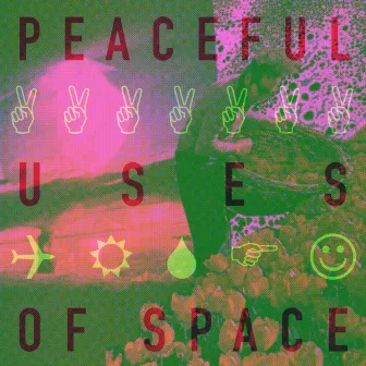 Peaceful Uses of Space by Peaceful Uses of Space