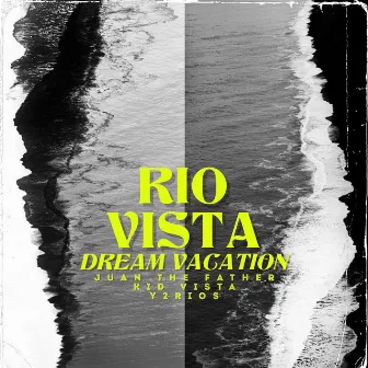 RIO VISTA (Dream Vacation) by JUAN THE FATHER