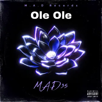 Ole Ole by M.A.D35