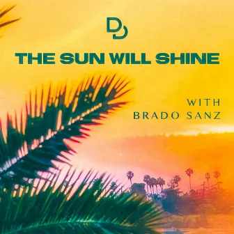 The Sun Will Shine by Brado Sanz