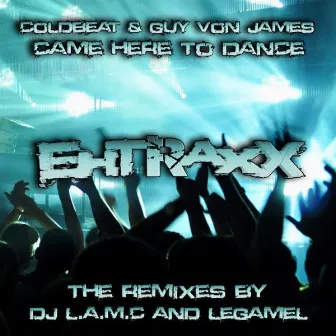 Came Here To Dance (The Remixes) by Dj L.a.m.c