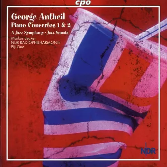 Antheil: Piano Concertos Nos. 1 & 2 / A Jazz Symphony / Jazz Sonata / by George Antheil