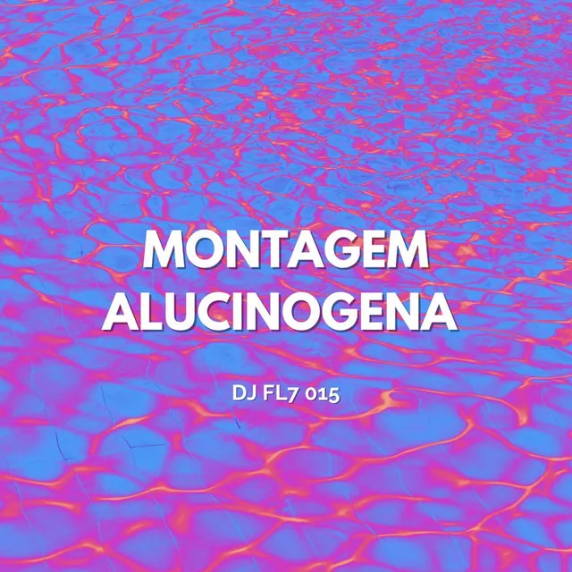 Montagem Alucinogena